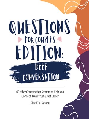 cover image of Questions for Couples Edition Deep Conversation | 60 Killer Conversation Starters to Help You Connect, Build Trust & Get Closer